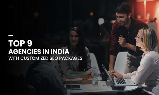 Top 9 Agencies in India with Customized SEO Packages
